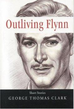 Outliving Flynn: Short Stories