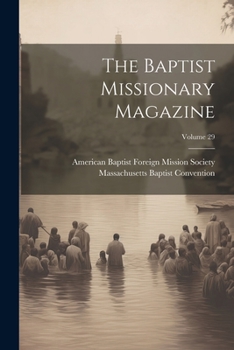 Paperback The Baptist Missionary Magazine; Volume 29 Book