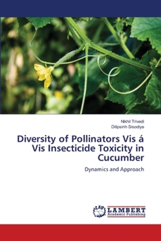 Paperback Diversity of Pollinators Vis á Vis Insecticide Toxicity in Cucumber Book