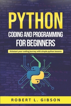 Paperback Python Coding and Programming for beginners: Kickstart your coding journey with simple python lessons Book