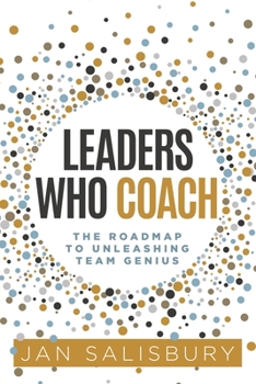 Paperback Leaders Who Coach: The Roadmap to Unleashing Team Genius Book