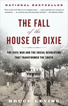 Paperback The Fall of the House of Dixie: The Civil War and the Social Revolution That Transformed the South Book