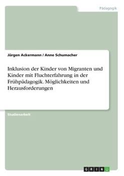 Paperback Inklusion der Kinder von Migranten und Kinder mit Fluchterfahrung in der Frühpädagogik. Möglichkeiten und Herausforderungen [German] Book