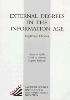 Paperback External Degrees In The Information Age: Legitimate Choices (American Council on Education Oryx Press Series on Higher Education) Book