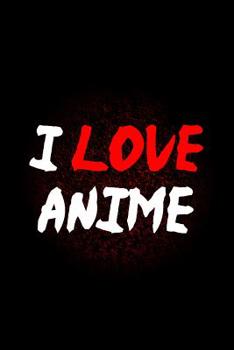 Paperback I Love Anime: Notebook Book