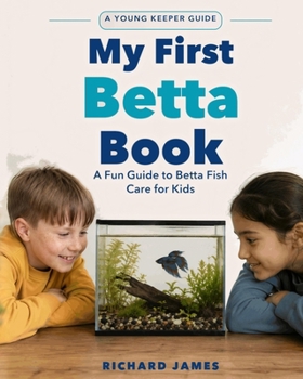 My First Betta Book: A Fun Guide to Betta Fish Care for Kids