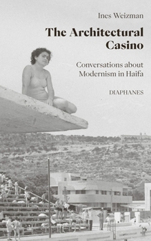 Paperback The Architectural Casino: Conversations about Modernism in Haifa Book