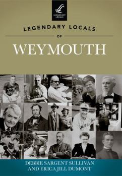 Paperback Legendary Locals of Weymouth, Massachusetts Book