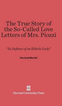 Hardcover The True Story of the So-Called Love Letters of Mrs. Piozzi: In Defence of an Elderly Lady Book