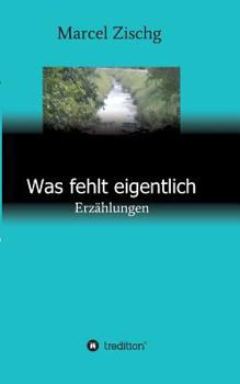 Paperback Was fehlt eigentlich: Erzählungen [German] Book