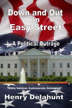 Paperback Down and Out on Easy Street: A Political Outrage Book