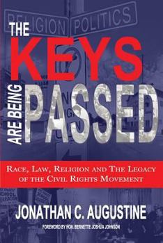 Paperback The Keys Are Being Passed: Race, Law, Religion and the Legacy of the Civil Rights Movement Book