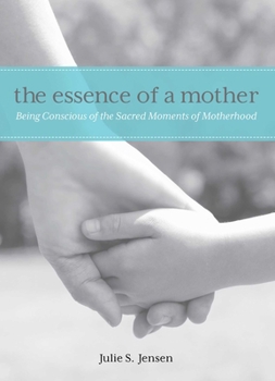 The Essence of a Mother: Celebrating the Moments of Being Present for Your Child