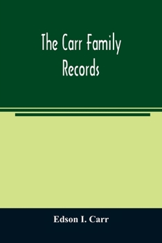 Paperback The Carr family records. Embacing the record of the first families who settled in America and their descendants, with many branches who came to this c Book