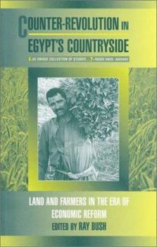 Counter-Revolution In Egypt's Countryside: Land and Farmers in the Era of Economic Reform