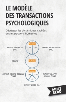 Paperback Le modèle des transactions psychologiques: Décrypter les dynamiques cachées des interactions humaines [French] Book