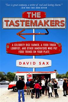 Paperback The Tastemakers: A Celebrity Rice Farmer, a Food Truck Lobbyist, and Other Innovators Putting Food Trends on Your Plate Book