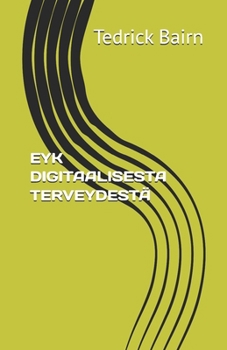 Paperback Eyk Digitaalisesta Terveydestä [Finnish] Book