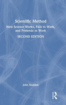 Hardcover Scientific Method: How Science Works, Fails to Work, and Pretends to Work Book