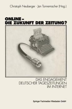Online-- die Zukunft der Zeitung?: Das Engagement deutscher Tageszeitungen im Internet