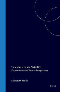 Hardcover Teleservices via Satellites: Experiments and Future Perspectives Book