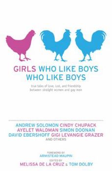 Hardcover Girls Who Like Boys Who Like Boys: True Tales of Love, Lust, and Friendship Between Straight Women and Gay Men Book