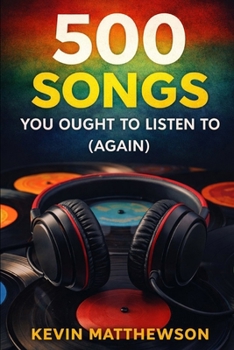 500 Songs You Ought to Listen to (Again)