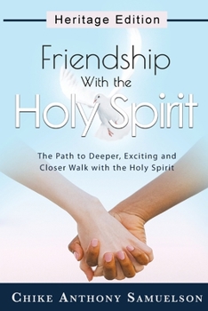 Paperback Friendship With the Holy Spirit: The Path to Deeper, Exciting and Closer Walk with the Holy Spirit Book