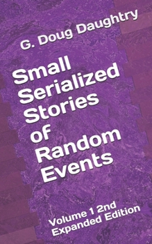 Paperback Small Serialized Stories of Random Events: Volume 1 2nd Expanded Edition Book