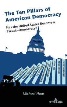 Hardcover The Ten Pillars of American Democracy: Has the United States Become a Pseudo-Democracy? Book