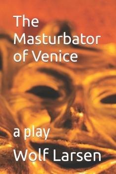 Paperback The Masturbator of Venice: a play Book