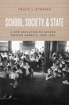 Hardcover School, Society, & State: A New Education to Govern Modern America, 1890-1940 Book