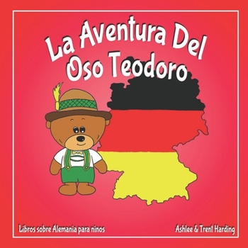 Paperback La Aventura Del Oso Teodoro: Libros sobre Alemania para ninos Book