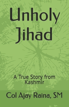 Paperback Unholy Jihad: A True Story from Kashmir Book