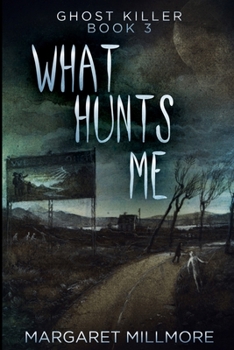 What Hunts Me: Large Print Edition - Book #3 of the Ghost Killer