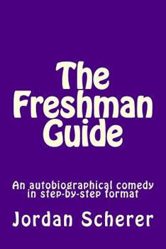 Paperback The Freshman Guide: An autobiographical comedy in step-by-step format Book