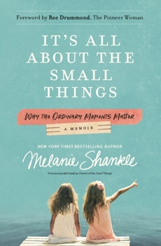 Paperback It's All about the Small Things: Why the Ordinary Moments Matter Book
