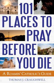 Paperback 101 Places to Pray Before You Die: A Roamin' Catholic's Guide Book