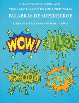 Libro de pintar para ni�os de 7+ a�os (Palabras de superh�roe): Este libro tiene 40 p�ginas para colorear sin estr�s, para reducir la frustraci�n y mejorar la confianza. Este libro ayudar� a los ni�os