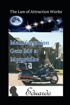Paperback Manifestation Gets Me a Motorbike: The Law of Attraction Works Book