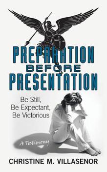 Paperback Preparation Before Presentation: Be Still, Be Expectant, Be Victorious Book