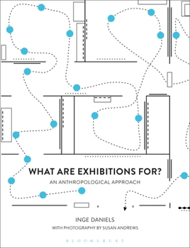 Paperback What Are Exhibitions For? an Anthropological Approach Book