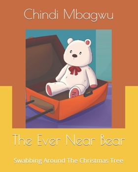 Paperback The Ever Near Bear: Swabbing Around The Christmas Tree Book