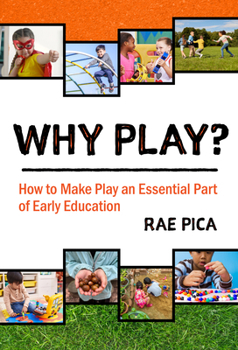 Paperback Why Play?: How to Make Play an Essential Part of Early Education Book