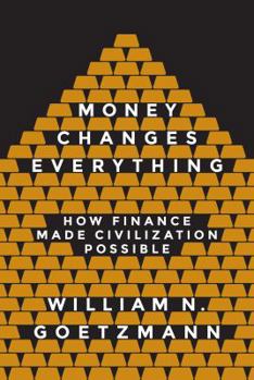 Paperback Money Changes Everything: How Finance Made Civilization Possible Book