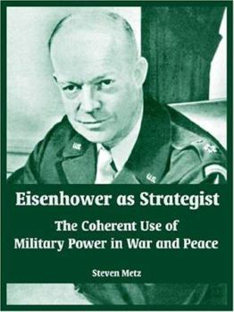 Paperback Eisenhower as Strategist: The Coherent Use of Military Power in War and Peace Book