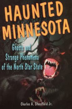 Paperback Haunted Minnesota: Ghosts and Strange Phenomena of the North Star State Book