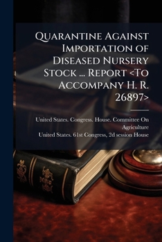 Quarantine against importation of diseased nursery stock ... Report <To accompany H. R. 26897>