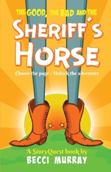 Paperback The Good, the Bad and the Sheriff's Horse: a choose the page StoryQuest adventure Book