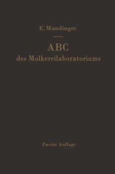 Paperback ABC Des Molkereilaboratoriums: Anleitung Zur Durchführung Der Gebräuchlichsten Untersuchungsverfahren Für Milch Und Milcherzeugnisse [German] Book